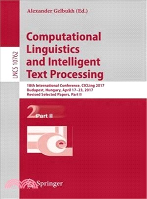 Computational Linguistics and Intelligent Text Processing ― 18th International Conference, Cicling 2017, Budapest, Hungary, April 17?3, 2017, Selected Papers