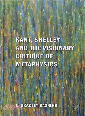 Kant, Shelley and the Visionary Critique of Metaphysics