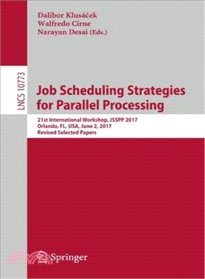 Job Scheduling Strategies for Parallel Processing ― 21st International Workshop, Jsspp 2017, Orlando, Fl, USA, June 2, 2017, Selected Papers