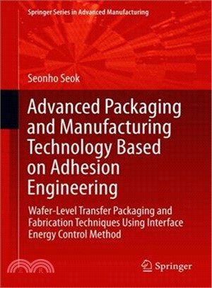 Advanced Packaging and Manufacturing Technology Based on Adhesion Engineering ― Wafer-level Transfer Packaging and Fabrication Techniques Using Interface Energy Control Method