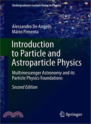 Introduction to Particle and Astroparticle Physics ― Multimessenger Astronomy and Its Particle Physics Foundations