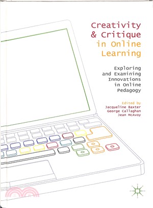 Creativity and Critique in Online Learning ― Exploring and Examining Innovations in Online Pedagogy