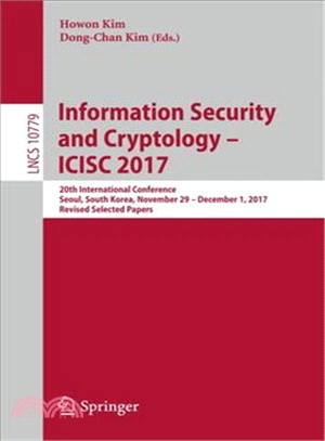 Information Security and Cryptology - Icisc 2017 ― 20th International Conference, Seoul, South Korea, November 29 - December 1, 2017, Selected Papers