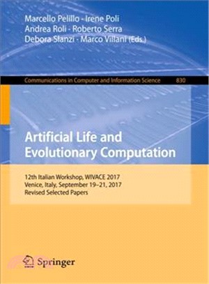 Artificial Life and Evolutionary Computation ― 12th Italian Workshop, Wivace 2017, Venice, Italy, September 19-21, 2017, Selected Papers