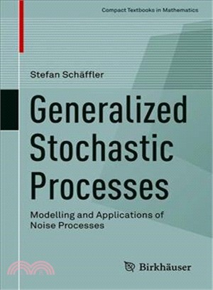 Generalized Stochastic Processes ― Modelling and Applications of Noise Processes