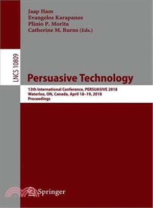Persuasive Technology ― 13th International Conference, Persuasive 2018, Waterloo, On, Canada, April 18-19, 2018, Proceedings
