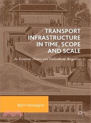 Transport Infrastructure in Time, Scope and Scale ― An Economic History and Evolutionary Perspective