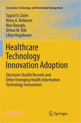 Healthcare Technology Innovation Adoption ― Electronic Health Records and Other Emerging Health Information Technology Innovations