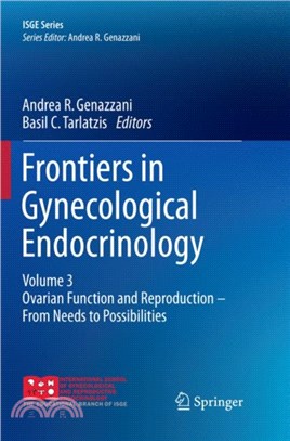 Frontiers in Gynecological Endocrinology：Volume 3: Ovarian Function and Reproduction - From Needs to Possibilities