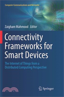 Connectivity Frameworks for Smart Devices ― The Internet of Things from a Distributed Computing Perspective