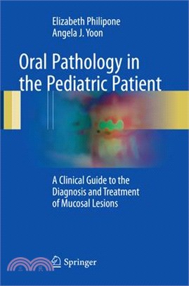 Oral Pathology in the Pediatric Patient ― A Clinical Guide to the Diagnosis and Treatment of Mucosal Lesions