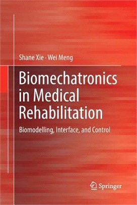 Biomechatronics in Medical Rehabilitation ― Biomodelling, Interface, and Control
