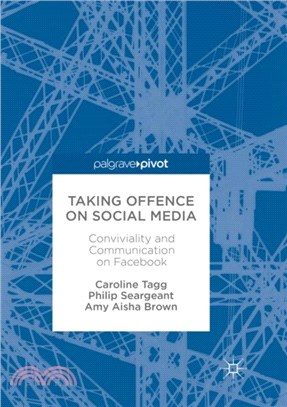Taking Offence on Social Media：Conviviality and Communication on Facebook