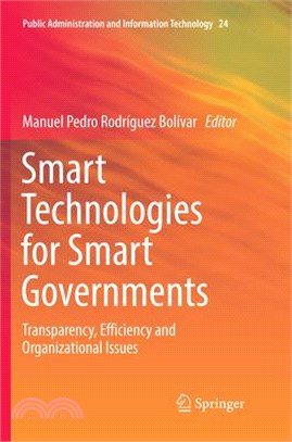 Smart Technologies for Smart Governments ― Transparency, Efficiency and Organizational Issues