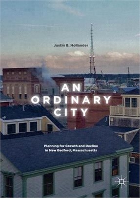 An Ordinary City ― Planning for Growth and Decline in New Bedford, Massachusetts