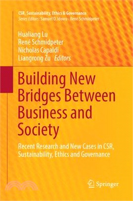 Building New Bridges Between Business and Society ― Recent Research and New Cases in Csr, Sustainability, Ethics and Governance
