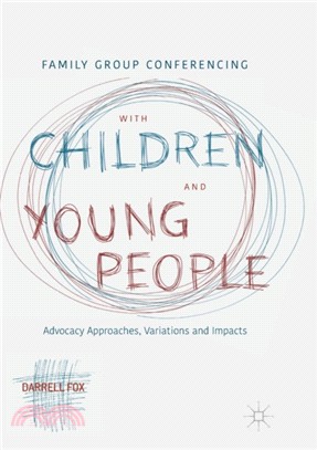 Family Group Conferencing with Children and Young People：Advocacy Approaches, Variations and Impacts