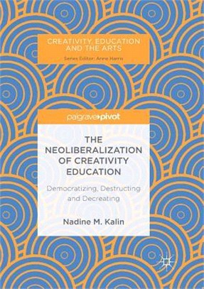 The Neoliberalization of Creativity Education ― Democratizing, Destructing and Decreating