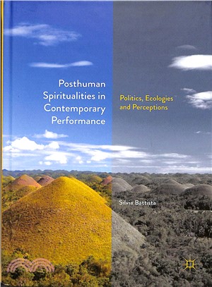 Posthuman Spiritualities in Contemporary Performance ― Politics, Ecologies and Perceptions