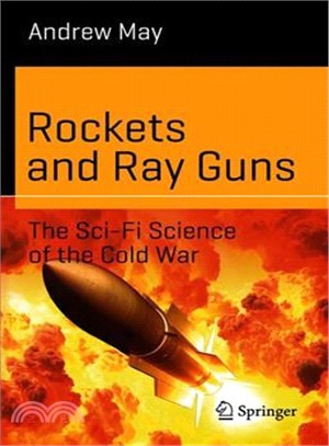 Rockets and ray gunsthe sci-fi science of the Cold War /