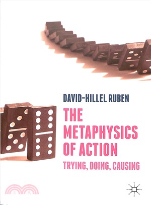 The Metaphysics of Action ― Trying, Doing, Causing
