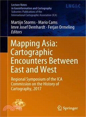 Mapping Asia - Cartographic Encounters Between East and West ― Regional Symposium of the Ica Commission on the History of Cartography, 2017