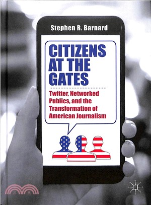 Citizens at the Gates ― Twitter, Networked Publics, and the Transformation of American Journalism