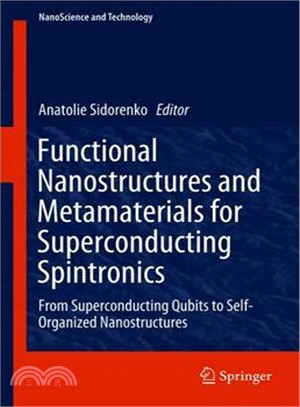 Functional Nanostructures and Metamaterials for Superconducting Spintronics ― From Superconducting Qubits to Self-organized Nanostructures