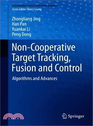 Non-cooperative Target Tracking, Fusion and Control ― Algorithms and Advances