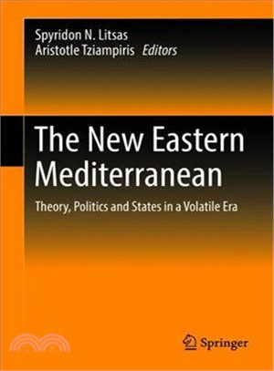 The New Eastern Mediterranean ― Theory, Politics and States in a Volatile Era