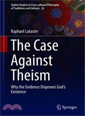 The Case Against Theism ― Why the Evidence Disproves God Existence