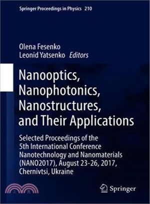 Nanooptics, Nanophotonics, Nanostructures, and Their Applications ― Selected Proceedings of the 5th International Conference Nanotechnology and Nanomaterials, August 23-26, 2017, Chernivtsi, Ukraine