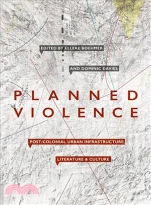 Planned Violence ― Post/Colonial Urban Infrastructure, Literature and Culture