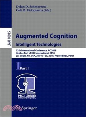 Augmented Cognition ― Intelligent Technologies; 12th International Conference, Ac 2018, Held As Part of Hci International 2018, Las Vegas, Nv, USA, July 15-20, 2018, Procee