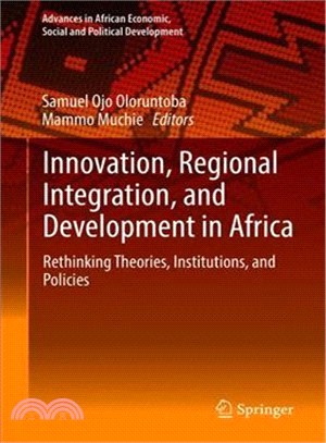 Innovation, Regional Integration, and Development in Africa ― Rethinking Theories, Institutions, and Policies