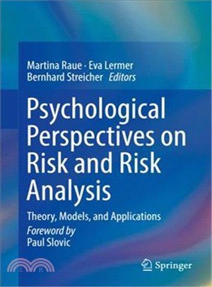 Psychological Perspectives on Risk and Risk Analysis ― Theory, Models, and Applications
