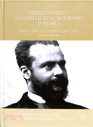 Vilfredo Pareto ― An Intellectual Biography: from Science to Liberty, 1848-1891