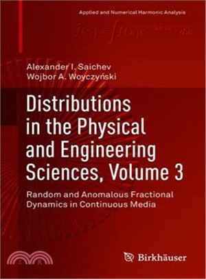 Distributions in the Physical and Engineering Sciences ― Random and Anomalous Fractional Dynamics in Continuous Media