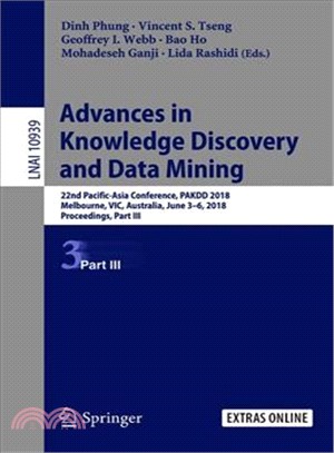 Advances in Knowledge Discovery and Data Mining ― 22nd Pacific-asia Conference, Pakdd 2018, Melbourne, Vic, Australia, June 3-6, 2018, Proceedings