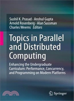 Topics in Parallel and Distributed Computing ― Enhancing the Undergraduate Curriculum: Performance, Concurrency, and Programming on Modern Platforms