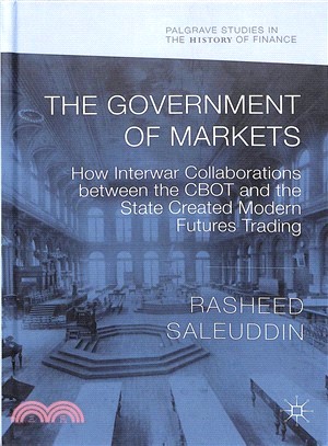 The Government of Markets ― How Interwar Collaborations Between the Cbot and the State Created Modern Futures Trading