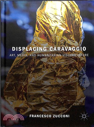 Displacing Caravaggio ― Art, Media, and Humanitarian Visual Culture