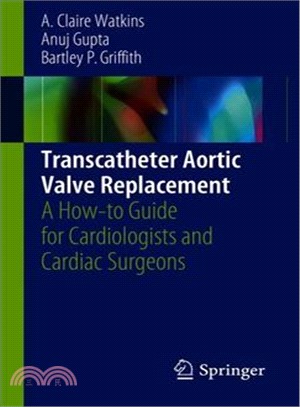 Transcatheter Aortic Valve Replacement ― A How-to Guide for Cardiologists and Cardiac Surgeons