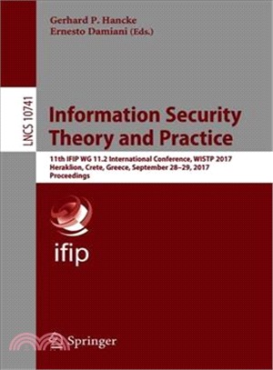 Information Security Theory and Practice ― 11th Ifip Wg 11.2 International Conference, Wistp 2017, Heraklion, Crete, Greece, September 28-29, 2017, Proceedings