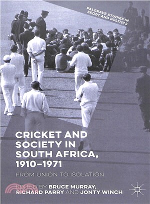 Cricket and Society in South Africa, 1910-1971 ― From Union to Isolation