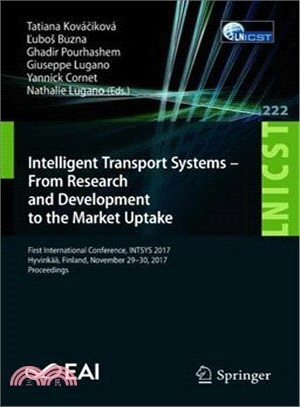 Intelligent Transport Systems, from Research and Development to the Market Uptake ― First International Conference, Intsys 2017, Hyvink鳵, Finland, November 29-30, 2017, Proceedings