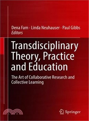 Transdisciplinary Theory, Practice and Education ― The Art of Collaborative Research and Collective Thinking