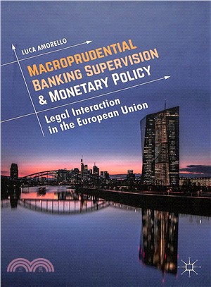Macroprudential Banking Supervision & Monetary Policy ― Legal Interaction in the European Union