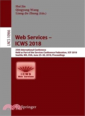 Web Services - Icws 2018 ― 25th International Conference, Held As Part of the Services Conference Federation, Scf 2018, Seattle, Wa, USA, June 25-30, 2018, Proceedings