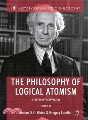 The Philosophy of Logical Atomism ― A Centenary Reappraisal
